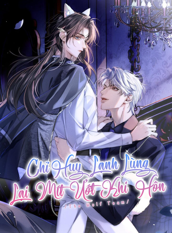 Chỉ Huy Lạnh Lùng Lại Mít Ướt Khi Hôn